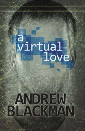 Blackman, A: Virtual Love de Andrew Blackman