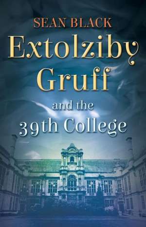 Extolziby Gruff and the 39th College de Sean Black