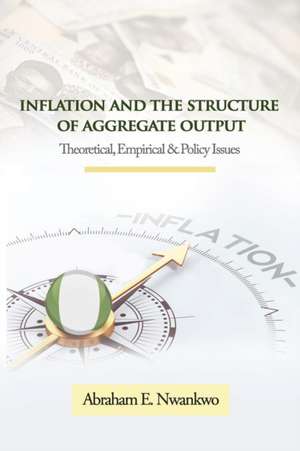 Inflation and the Structure of Aggregate Output de Abraham Nwankwo