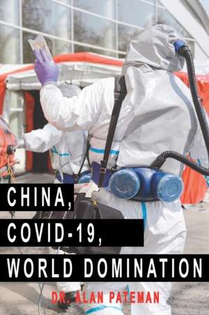 China, Covid-19, World Domination de Alan Pateman