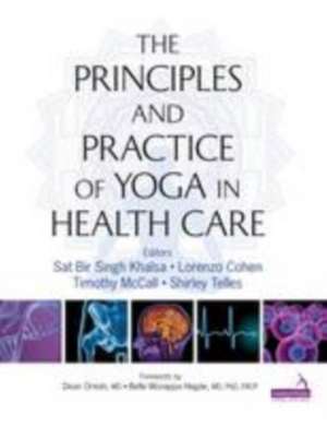 Principles and Practice of Yoga in Health Care de Lorenzo Cohen