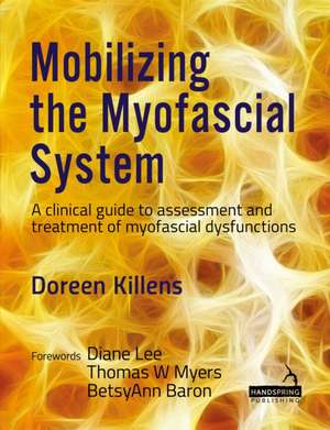 Mobilizing the Myofascial System de Doreen Killens