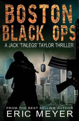 Boston Black Ops (Jack 'Tinlegs' Taylor Thriller) de Eric Meyer