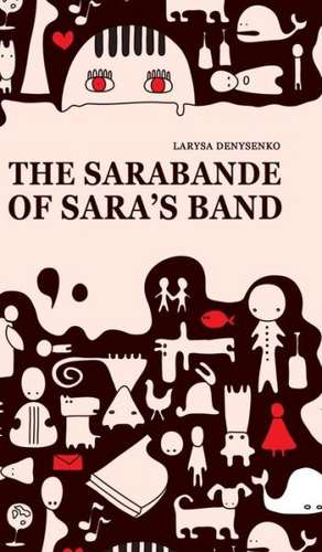 The Sarabande of Sara's Band de Larysa Denysenko