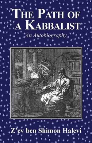 The Path of a Kabbalist de Z'Ev Ben Shimon Halevi