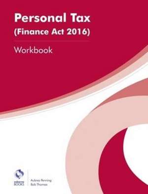 Personal Tax (Finance Act 2016) Workbook de Aubrey Penning