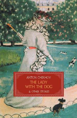 The Lady with the Dog & Other Stories de Anton Pavlovich Chekhov