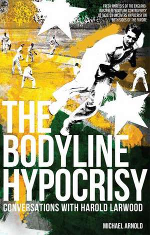 The Bodyline Hypocrisy de Michael Arnold