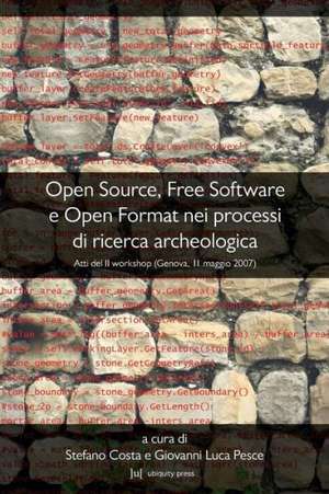 Open Source, Free Software E Open Format Nei Processi Di Ricerca Archeologica de Stefano Costa