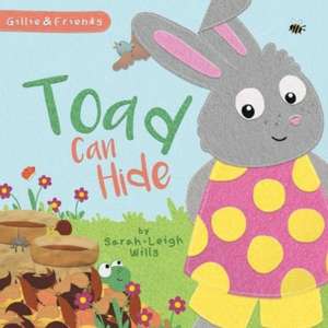 Toad can Hide de Sarah-Leigh Wills