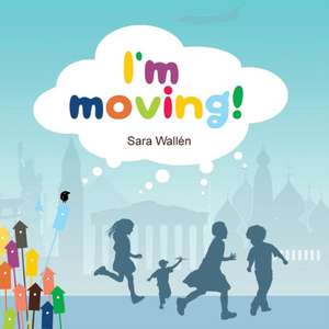 I'm Moving! de Sara Wallén