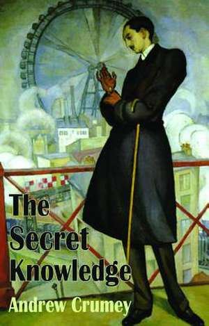 The Secret Knowledge de Andrew Crumey