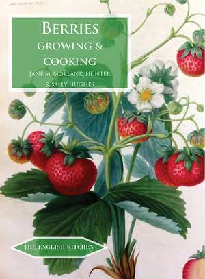 Berries: Growing & Cooking de Jane McMorland-Hunter