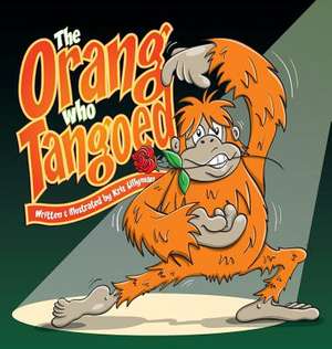 The Orang Who Tangoed (Hard Cover) de Kris Lillyman