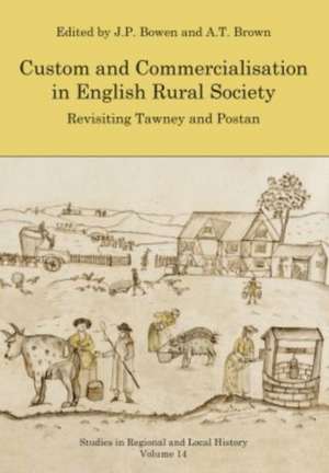 Custom and Commercialisation in English Rural Society: Revisiting Tawney and Postan de J.P. Bowen