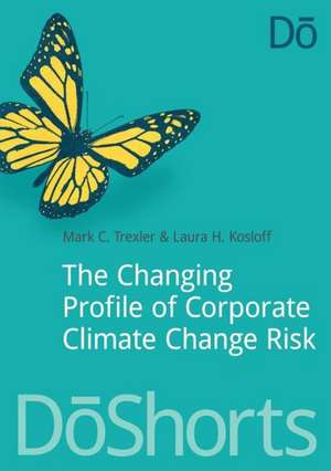 The Changing Profile of Corporate Climate Change Risk de Mark Trexler