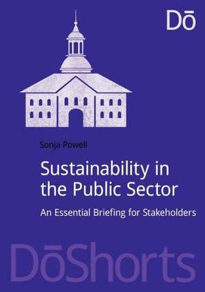 Sustainability in the Public Sector: An Essential Briefing for Stakeholders de Sonja Powell