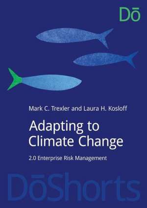 Adapting to Climate Change: 2.0 Enterprise Risk Management de Mark Trexler