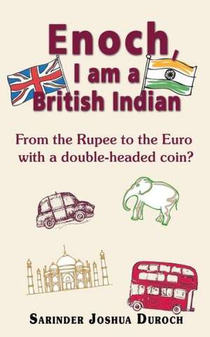 Enoch, I Am a British Indian de Sarinder Joshua Duroch