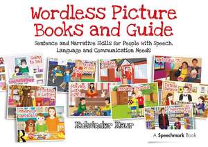 Wordless Picture Books and Guide: Sentence and Narrative Skills for People with Speech, Language and Communication Needs de Kulvinder Kaur