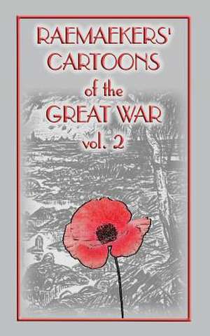 Raemaekers Cartoons of the Great War Vol. 2