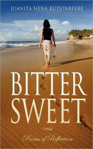 Bittersweet: Poems of Reflection de Rudonbeeke, Mrs Juanita Nena