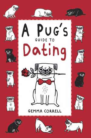 A Pug's Guide to Dating de Gemma Correll