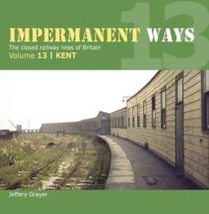 Impermanent Way Volume 13 de Jeffery Grayer