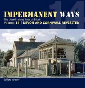 Impermanent Ways Volume 14 - Devon & Cornwall Revisited de Jeffery Grayer