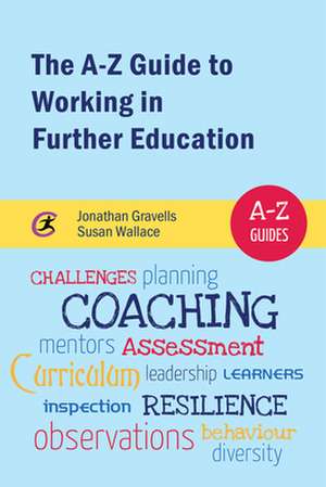 Gravells, J: The A-Z Guide to Working in Further Education de Susan Wallace