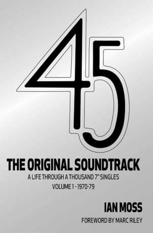 45 The Original Soundtrack: A Life Through a Thousand 7 Singles -- Volume 1: 1970-79 de Ian Moss