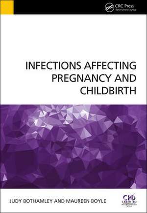 Infections Affecting Pregnancy and Childbirth de Judy Bothamley