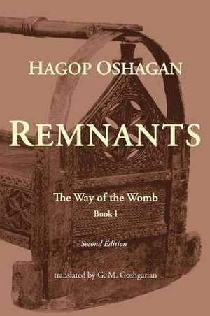 Remnants: The Way of the Womb (Second Edition) de Hagop Oshagan