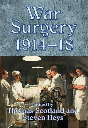 War Surgery 1914-18 de Steven Heys