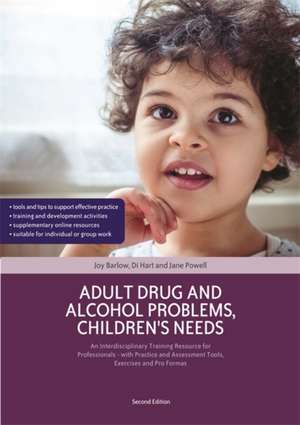 Adult Drug and Alcohol Problems, Children's Needs, Second Edition: An Interdisciplinary Training Resource for Professionals - With Practice and Assess de Joy Barlow