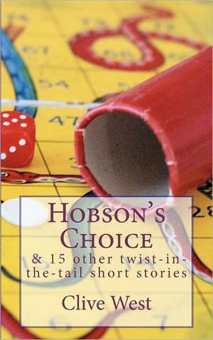 Hobson's Choice and 15 Other Twist-In-The-Tail Short Stories: An Interdisciplinary Training Resource for Professionals - With Practice and Assess de West, Clive