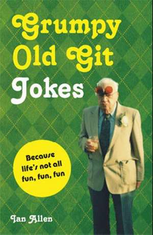 Grumpy Old Git Jokes de Ian Allen