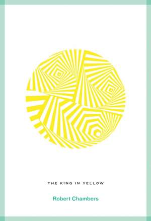 The King in Yellow: Roads Classics de Robert W. Chambers