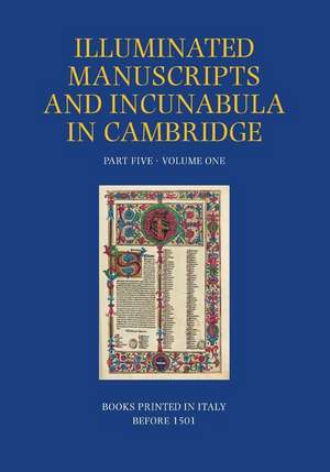 A Catalogue of Western Book Illumination in the Fitzwilliam Museum and the Cambridge Colleges. Part Five: Volume One: Books Printed in Italy Before 15 de Azzurra Elena Andriolo