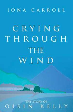 Crying Through the Wind de Iona Carroll