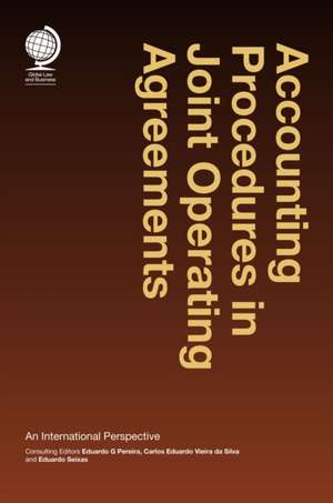 Accounting Procedures in Joint Operating Agreements: An International Perspective de Eduardo G. Pereira