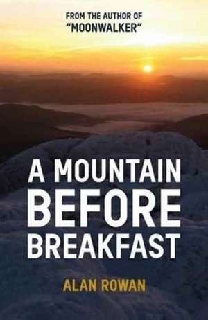 A Mountain Before Breakfast de Alan Rowan