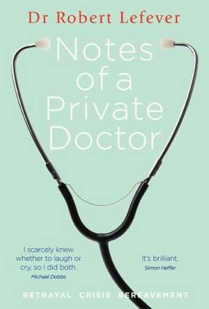 Notes of a Private Doctor de Robert Lefever