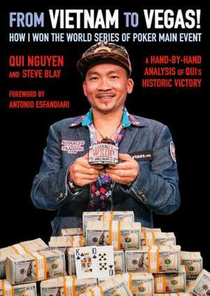 From Vietnam to Vegas!: How I Won the World Series of Poker Main Event de Qui Nguyen