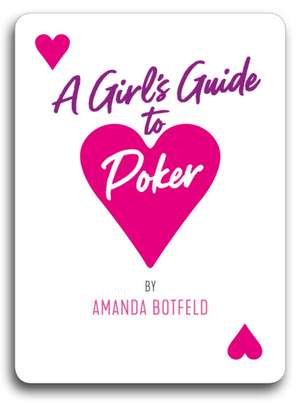 A Girl's Guide to Poker de Amanda Botfeld