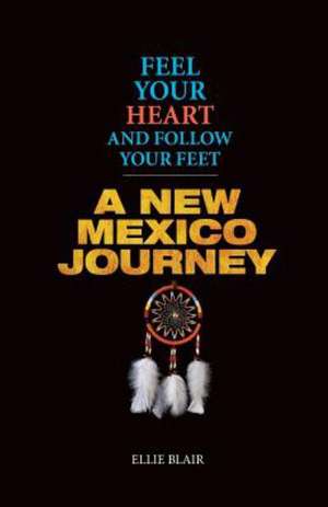 Feel Your Heart and Follow Your Feet de Ellie Blair