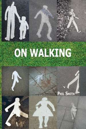 On Walking de Phil Smith