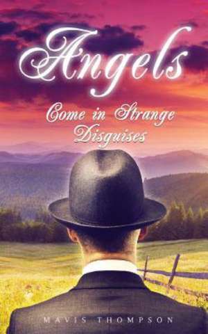 Angels Come in Strange Disguises: Sex, Lies & Banking de Mavis Thompson