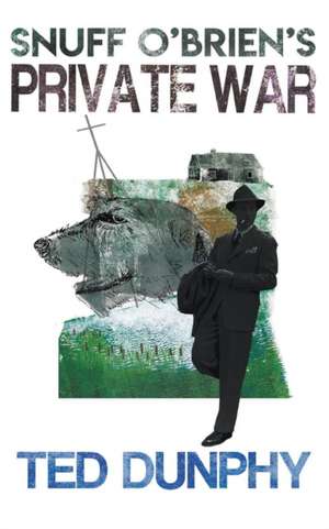 Snuff O'Brien's Private War de Ted Dunphy