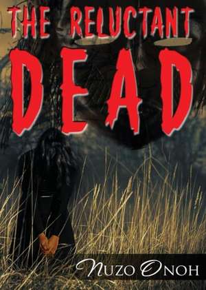 The Reluctant Dead de Nuzo Onoh